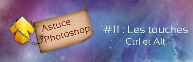 Astuce Photoshop #11 : Les Raccourcis Photoshop avec Ctrl et Alt