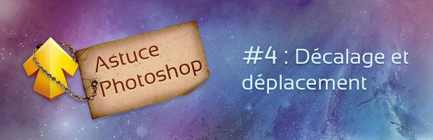 Astuce Photoshop #4 : Décalage et déplacement