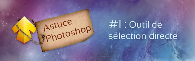 Astuce Photoshop #1 : Outil de sélection directe