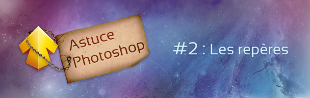 Astuce Photoshop #2 : Afficher / masquer les repères