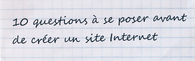 10 Questions à se poser avant de créer un site Internet