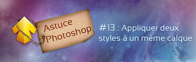 Astuce Photoshop : appliquer deux styles à un même calque Astuce Photoshop : appliquer deux styles à un même calque