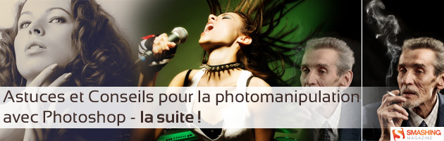Astuces et conseils pour la photomanipulation avec Photoshop - la suite Astuces et conseils pour la photomanipulation avec Photoshop - la suite